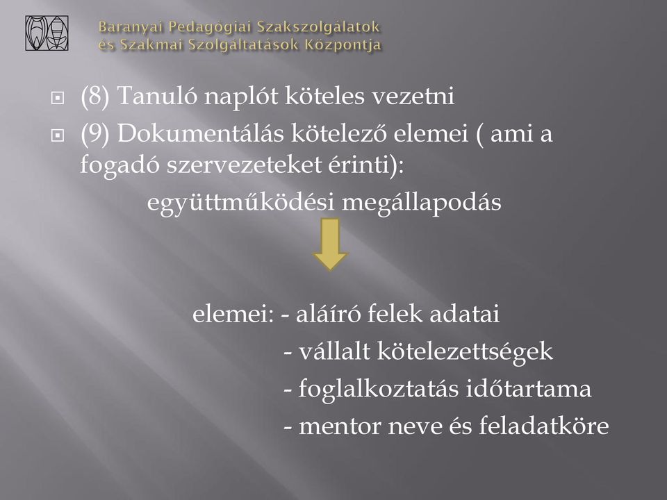 megállapodás elemei: - aláíró felek adatai - vállalt