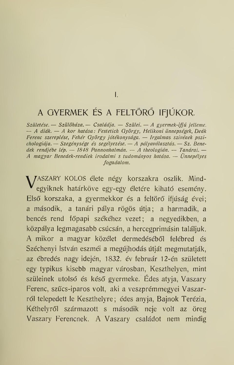 1848 Pannonhalmán. A theologián. Tanárai. A magyar Benedek-rendiek irodalmi s tudományos hatása. Ünnepélyes fogadalom. WASZARY KOLOS élete négy korszakra oszlik.