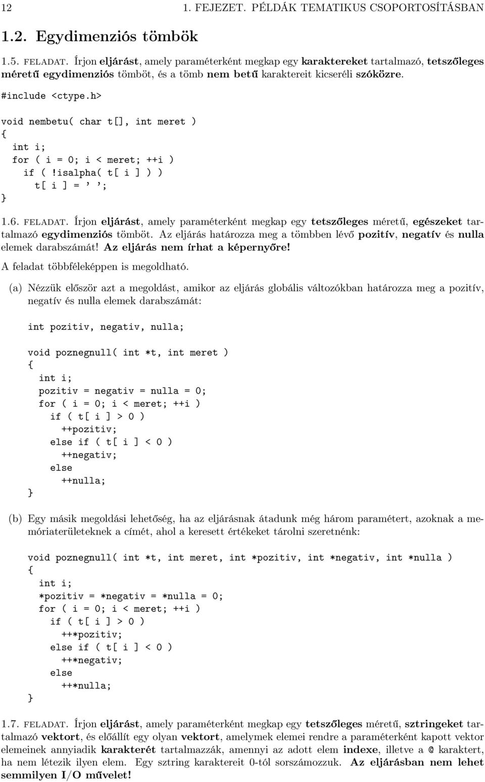 h> void nembetu( char t[], int meret ) int i; for ( i = 0; i < meret; ++i ) if (!isalpha( t[ i ] ) ) t[ i ] = ; 1.6. feladat.