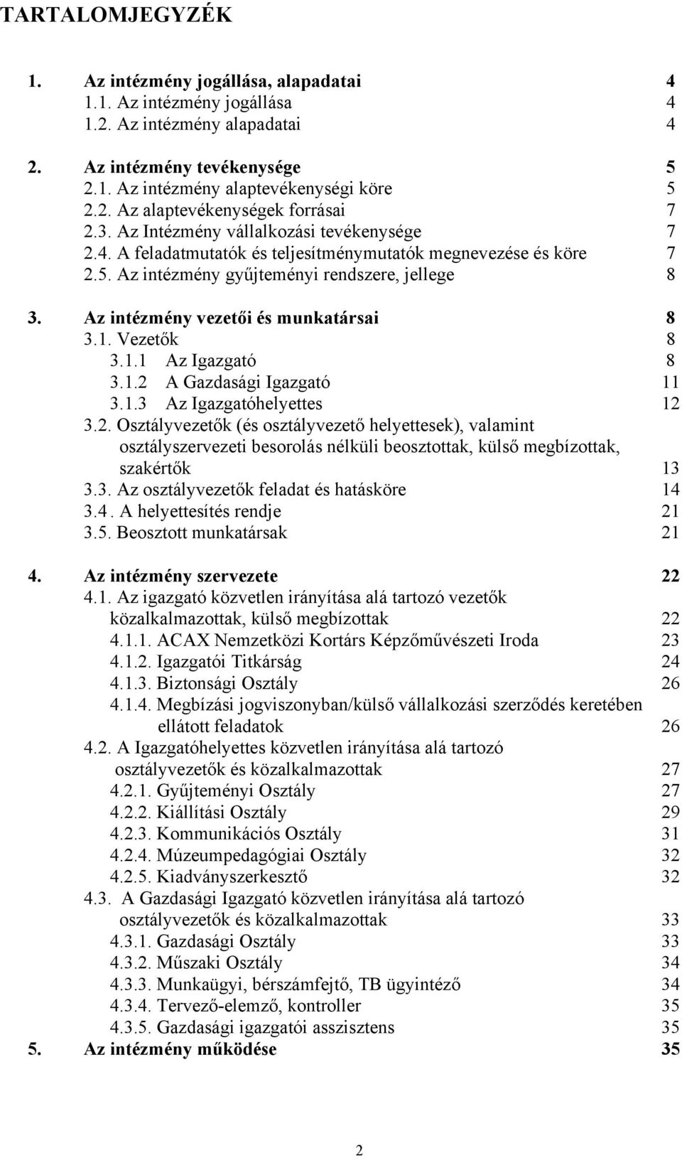 Az intézmény vezetői és munkatársai 8 3.1. Vezetők 8 3.1.1 Az Igazgató 8 3.1.2 