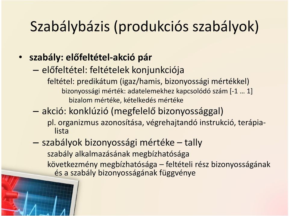 akció: konklúzió (megfelelő bizonyossággal) pl.