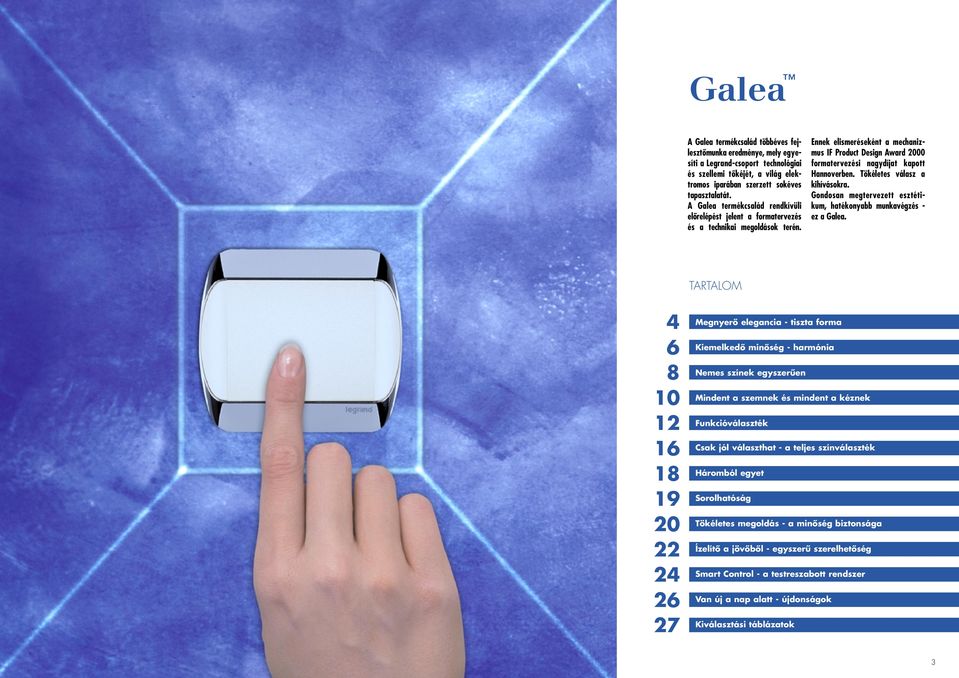 Ennek elismeréseként a mechanizmus IF Product Design Award 2000 formatervezési nagydíjat kapott Hannoverben. Tökéletes válasz a kihívásokra.