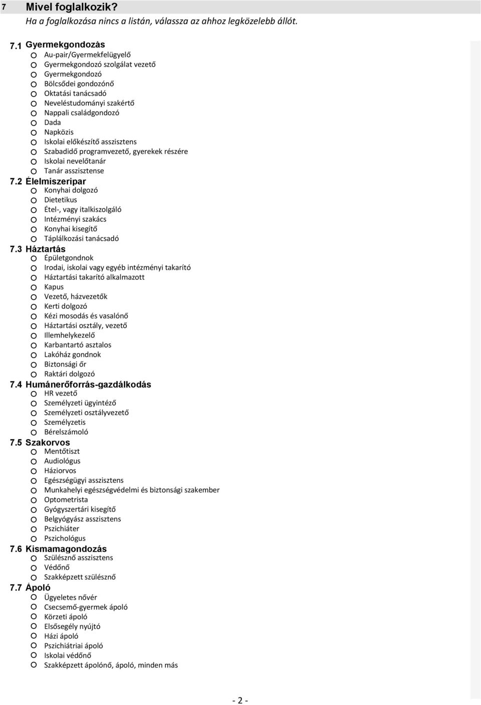 előkészítő asszisztens Szabadidő programvezető, gyerekek részére Iskolai nevelőtanár Tanár asszisztense 7.