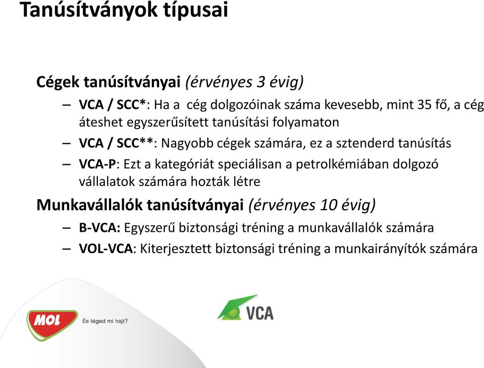 kategóriát speciálisan a petrolkémiában dolgozó vállalatok számára hozták létre Munkavállalók tanúsítványai (érvényes 10