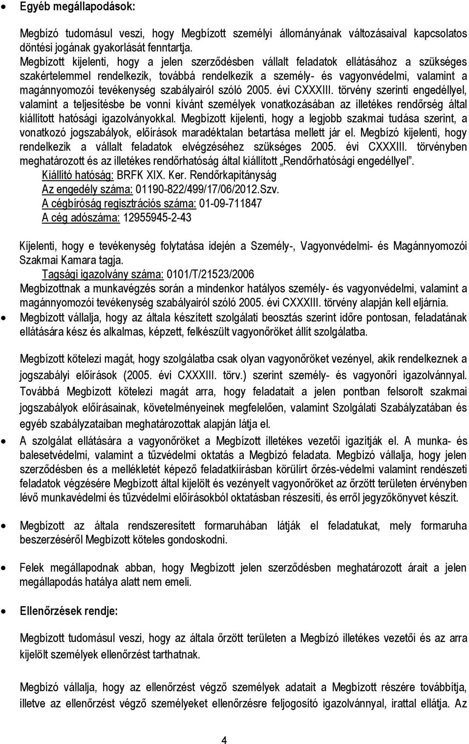 tevékenység szabályairól szóló 2005. évi CXXXIII.