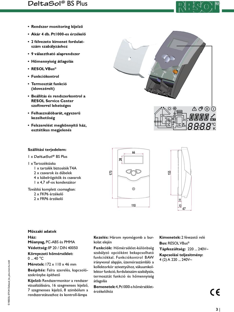 rendszerkontrol a RESOL Service Center szoftverrel lehetséges Felhasználóbarát, egyszerű kezelhetőség!