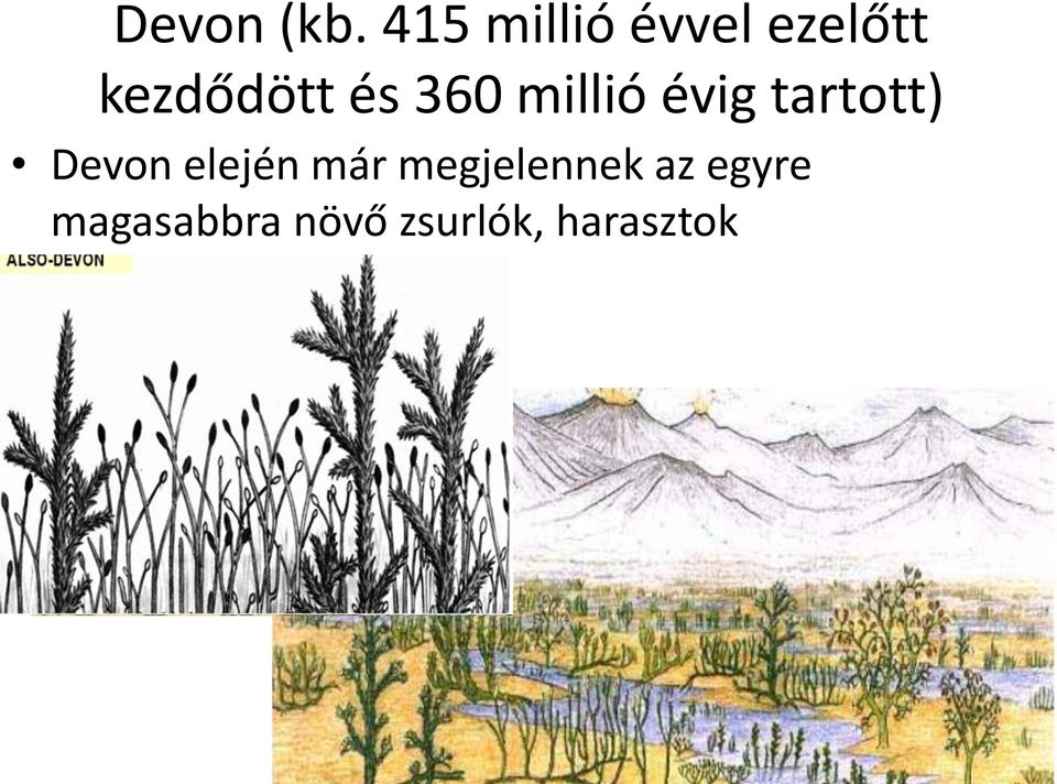 és 360 millió évig tartott) Devon