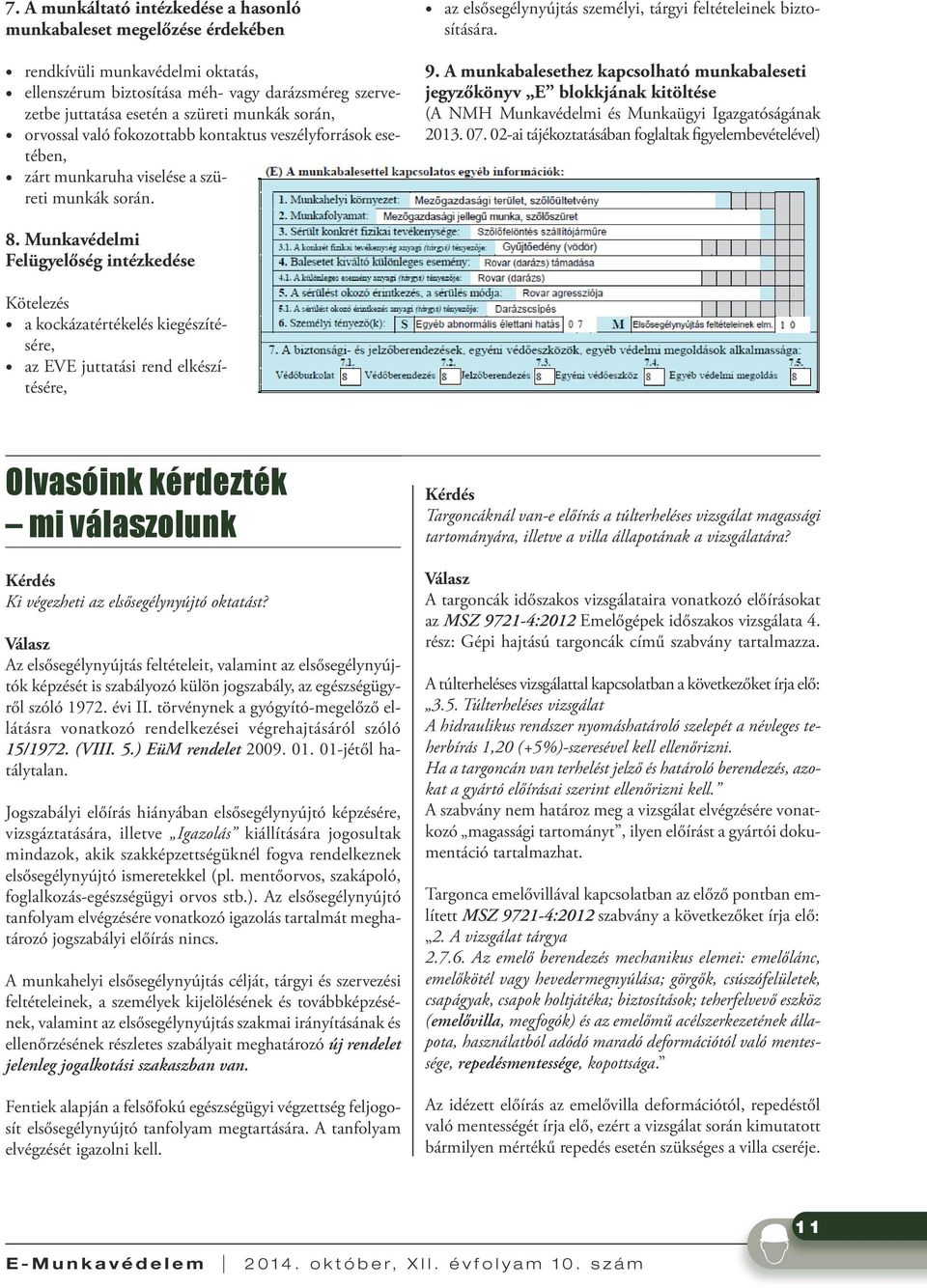 A munkabalesethez kapcsolható munkabaleseti jegyzőkönyv E blokkjának kitöltése (A NMH Munkavédelmi és Munkaügyi Igazgatóságának 2013. 07. 02-ai tájékoztatásában foglaltak figyelembevételével) 8.