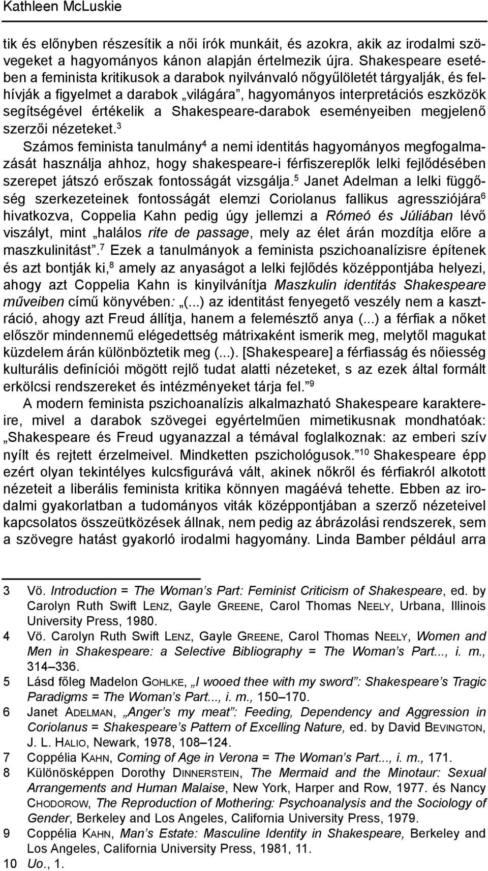 shakespeare-darabok eseményeiben megjelenő szerzői nézeteket.