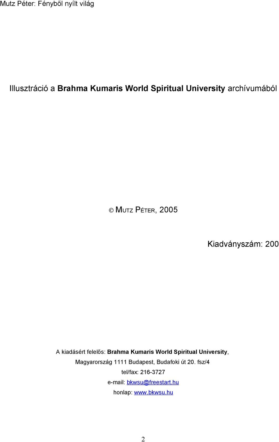 World Spiritual University, Magyarország 1111 Budapest, Budafoki út 20.