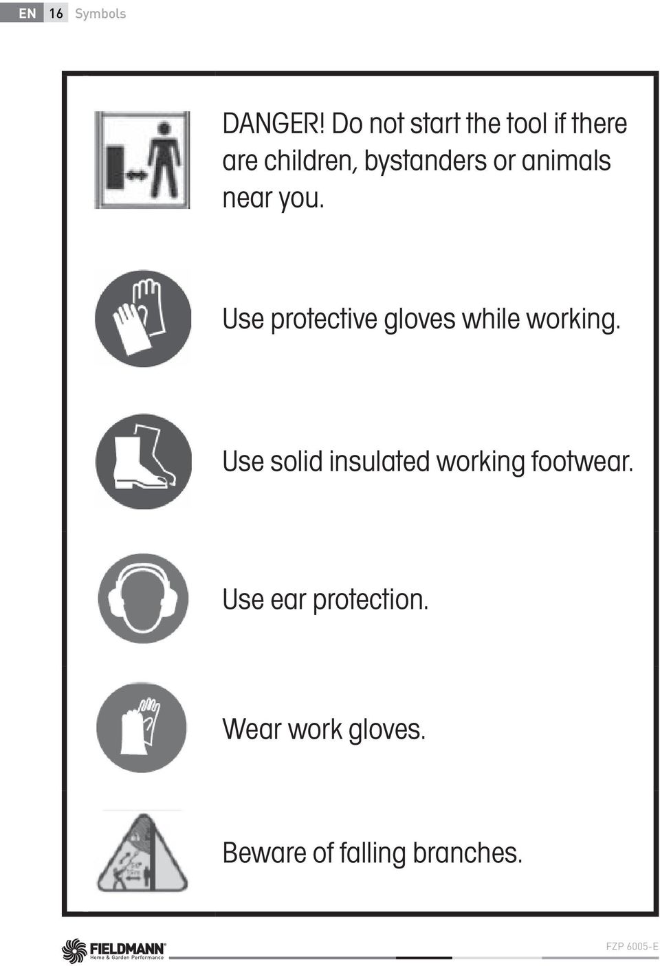 animals near you. Use protective gloves while working.