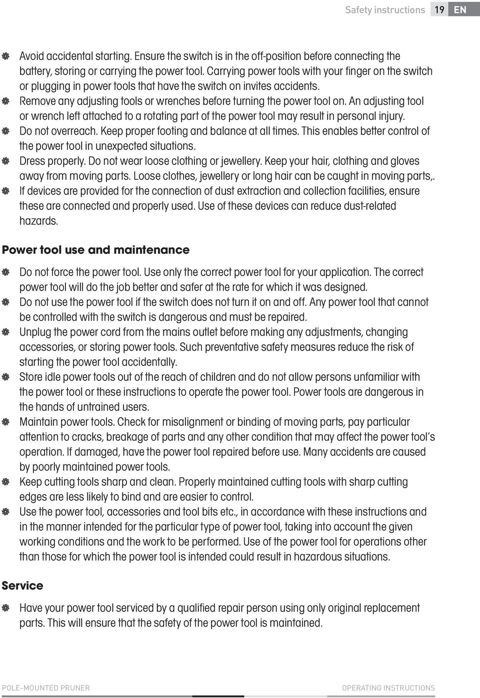 An adjusting tool or wrench left attached to a rotating part of the power tool may result in personal injury. Do not overreach. Keep proper footing and balance at all times.