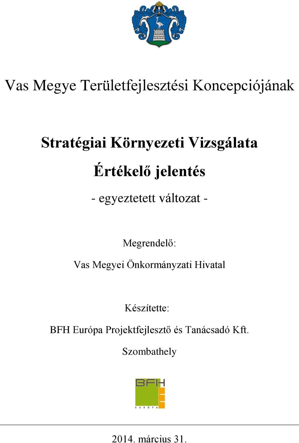 - Megrendelő: Vas Megyei Önkormányzati Hivatal Készítette: BFH