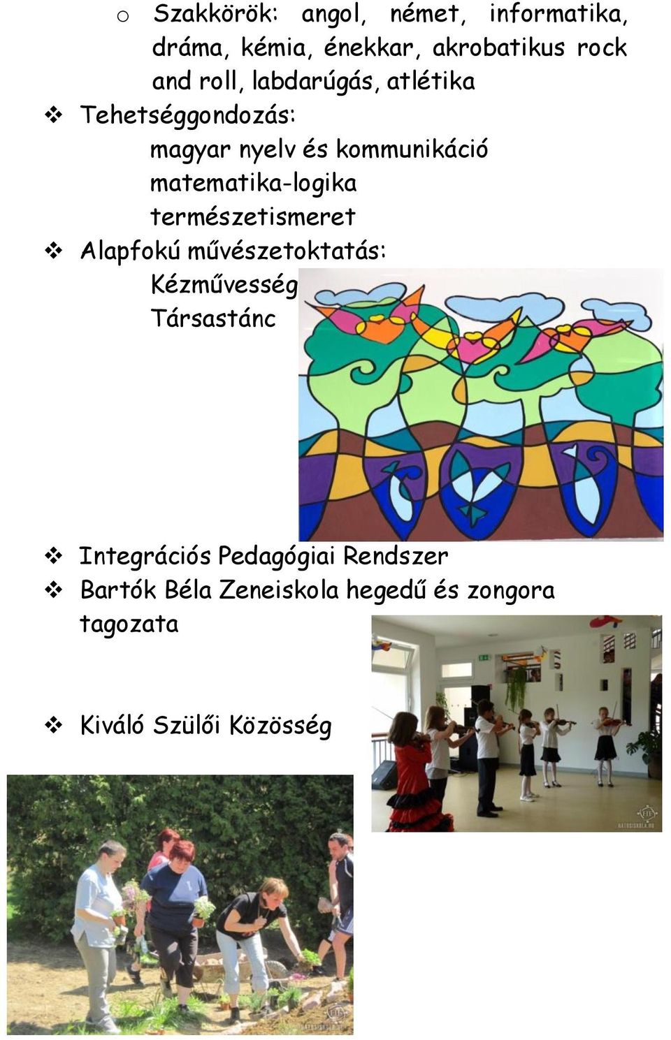 matematika-logika természetismeret Alapfokú művészetoktatás: Kézművesség Társastánc