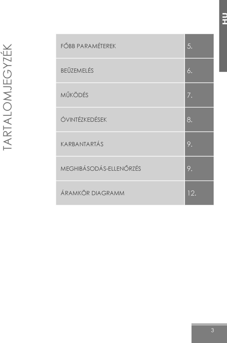 ÓVINTÉZKEDÉSEK 8. KARBANTARTÁS 9.