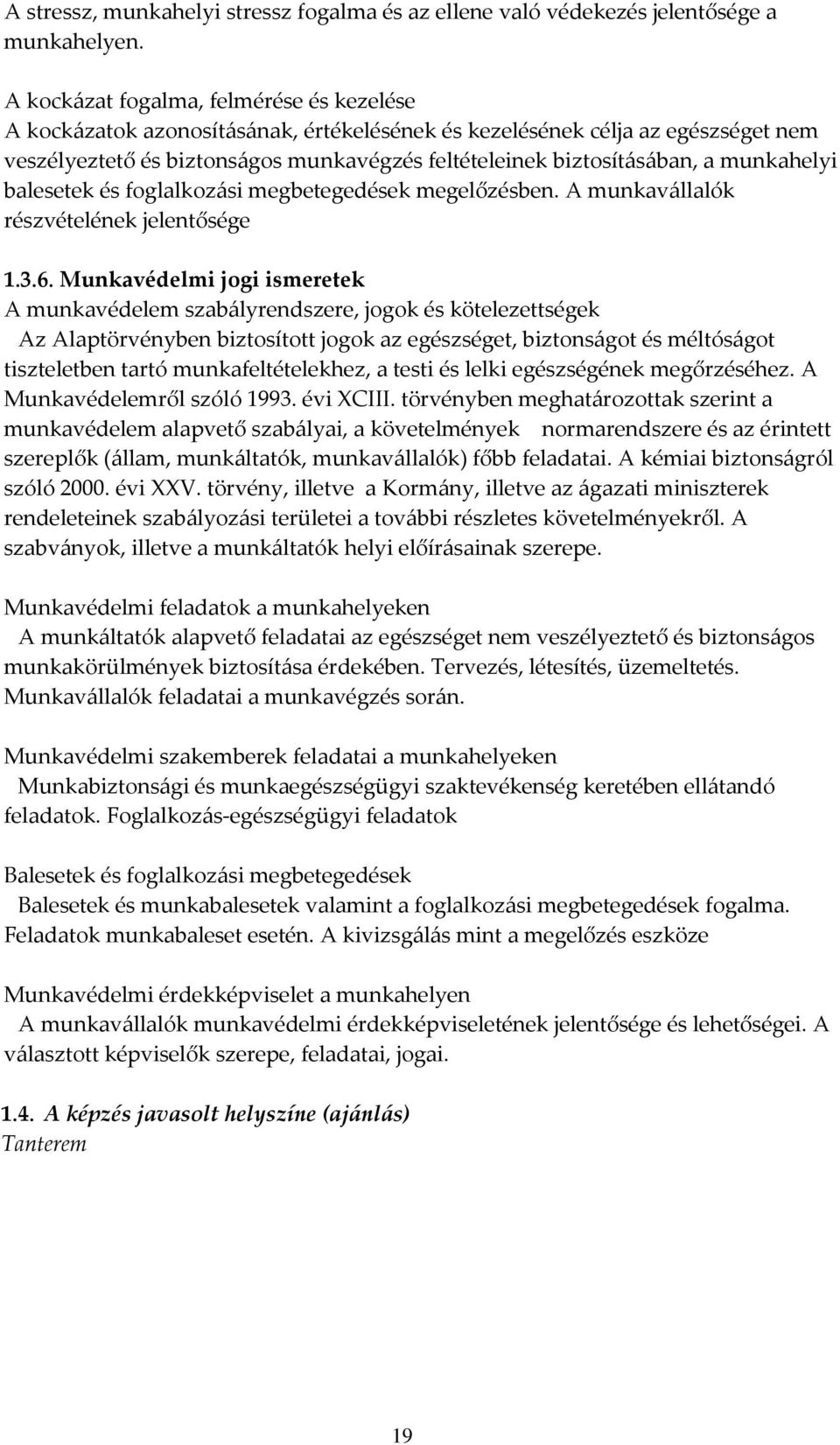 munkahelyi balesetek és foglalkozási megbetegedések megelőzésben. A munkavállalók részvételének jelentősége 1.3.6.