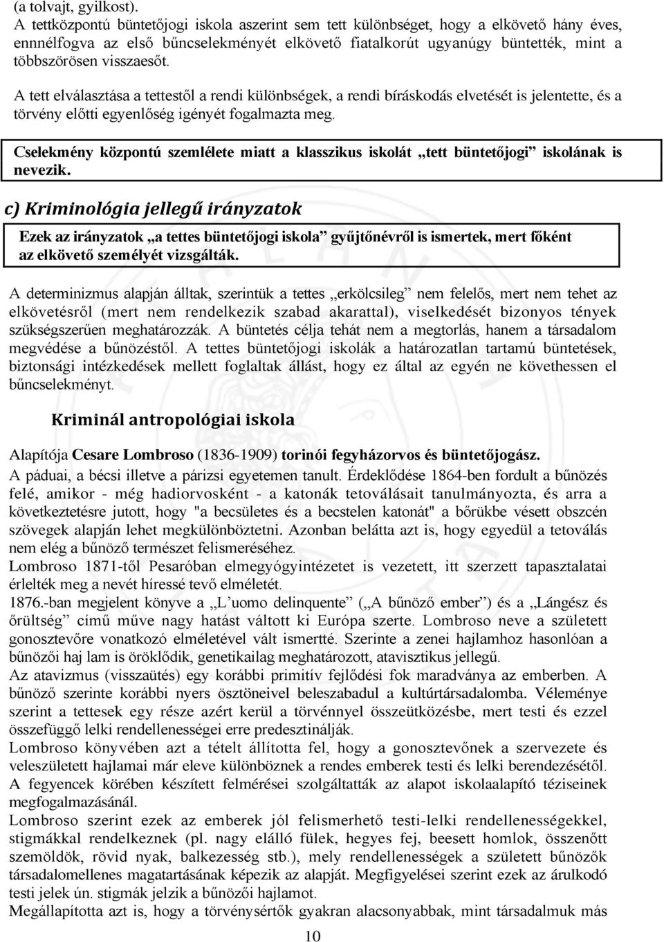 A tett elválasztása a tettestől a rendi különbségek, a rendi bíráskodás elvetését is jelentette, és a törvény előtti egyenlőség igényét fogalmazta meg.