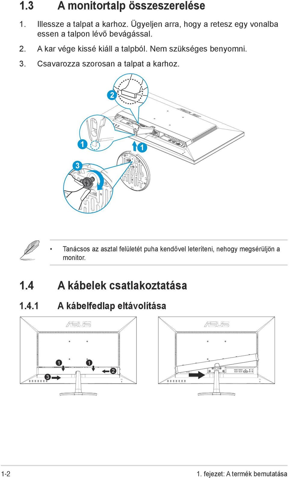 Nem szükséges benyomni. 3. Csavarozza szorosan a talpat a karhoz.