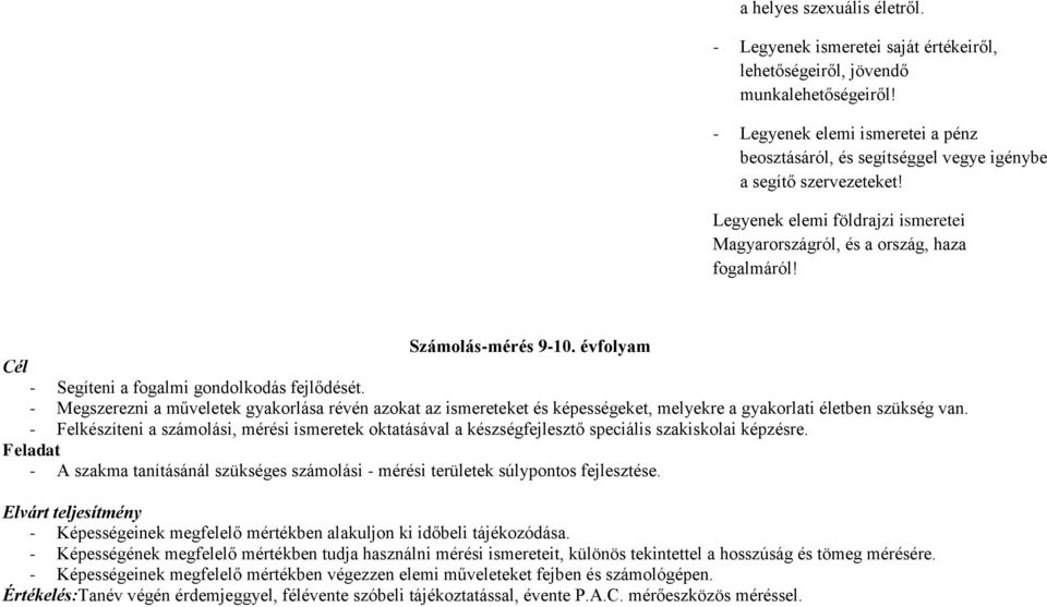 Számolás-mérés 9-10. évfolyam Cél - Segíteni a fogalmi gondolkodás fejlődését.