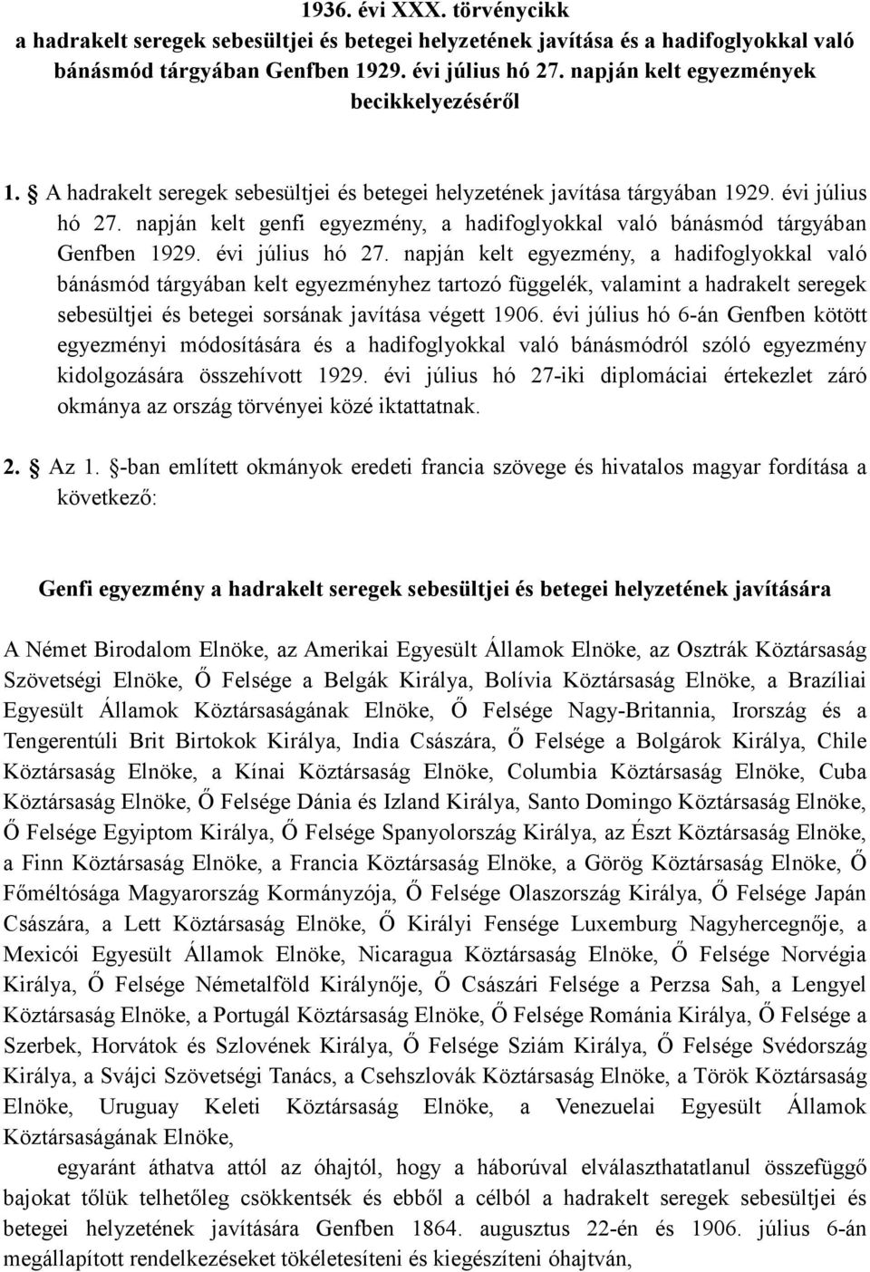 napján kelt genfi egyezmény, a hadifoglyokkal való bánásmód tárgyában Genfben 1929. évi július hó 27.