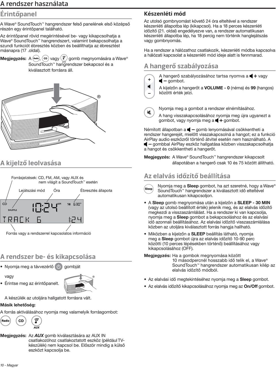 oldal). Megjegyzés: A, vagy gomb megnyomására a Wave SoundTouch hangrendszer bekapcsol és a kiválasztott forrásra áll.