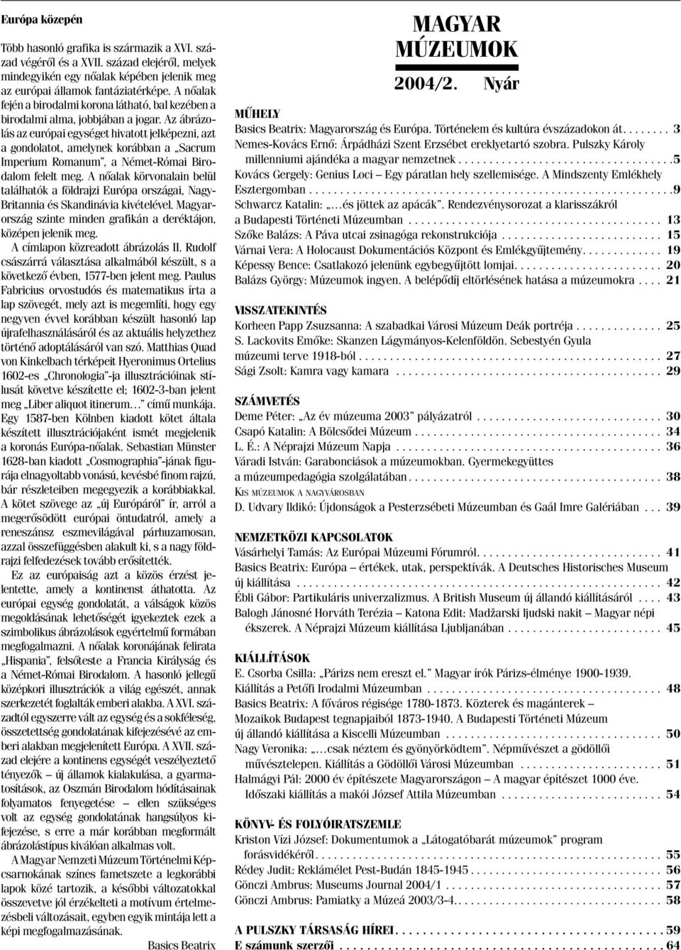 Az ábrázolás az európai egységet hivatott jelképezni, azt a gondolatot, amelynek korábban a Sacrum Imperium Romanum, a Német-Római Birodalom felelt meg.