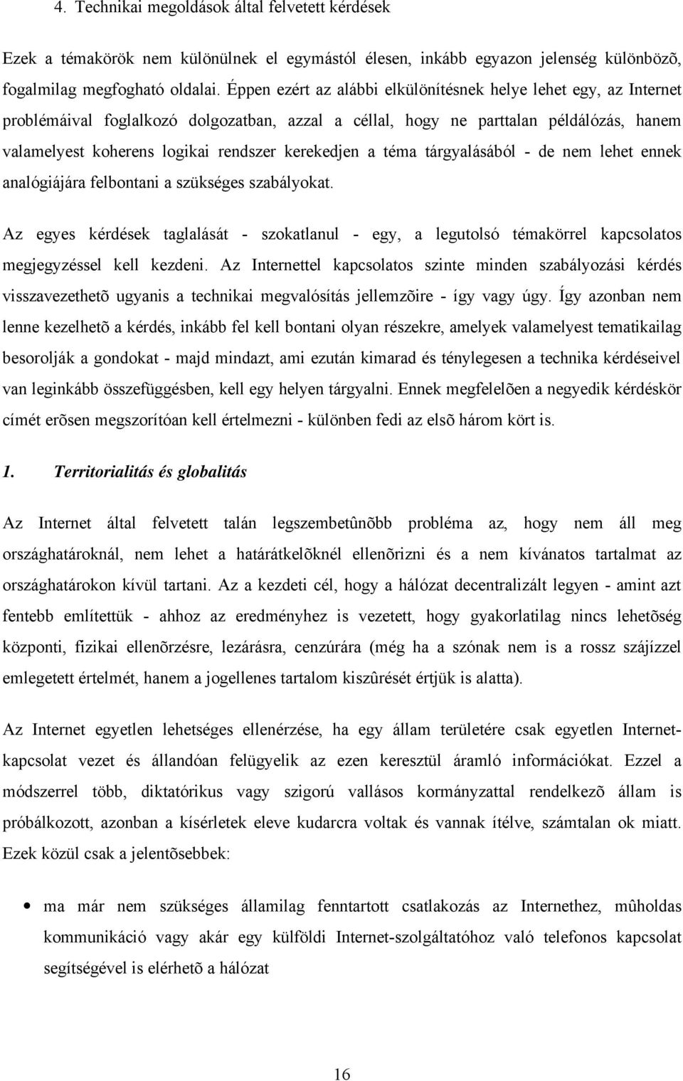 kerekedjen a téma tárgyalásából - de nem lehet ennek analógiájára felbontani a szükséges szabályokat.