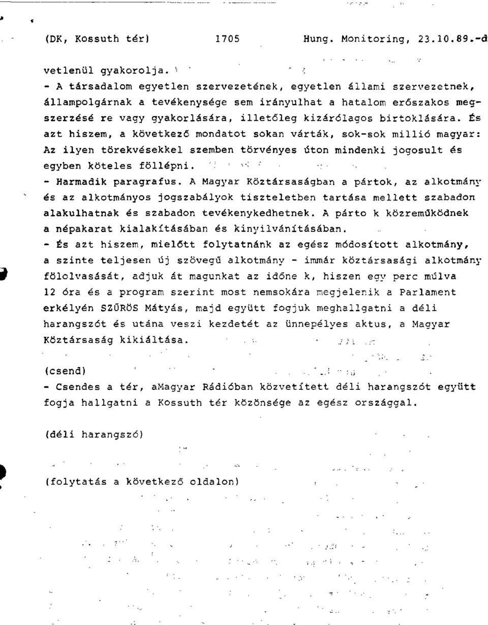 birtoklására. És azt hiszem, a következő mondatot sokan várták, sok-sok millió magyar: Az ilyen törekvésekkel szemben törvényes úton mindenki jogosult és egyben köteles föllépni.