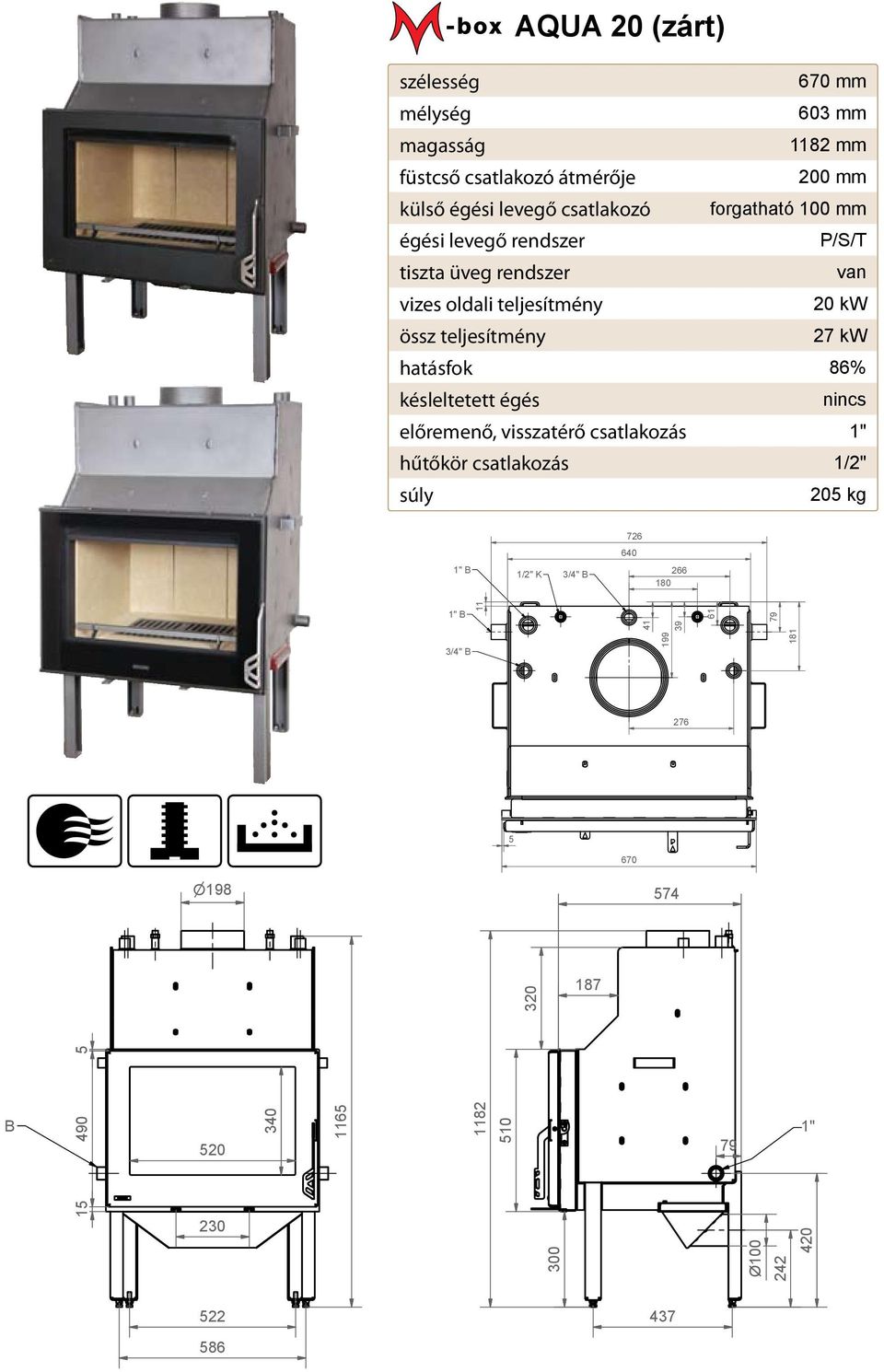 csatlakozás 20 kg 726 640 266 3/4" B 180 79 199 181 39 41 61 11 1/2" K 3/4" B 276 670