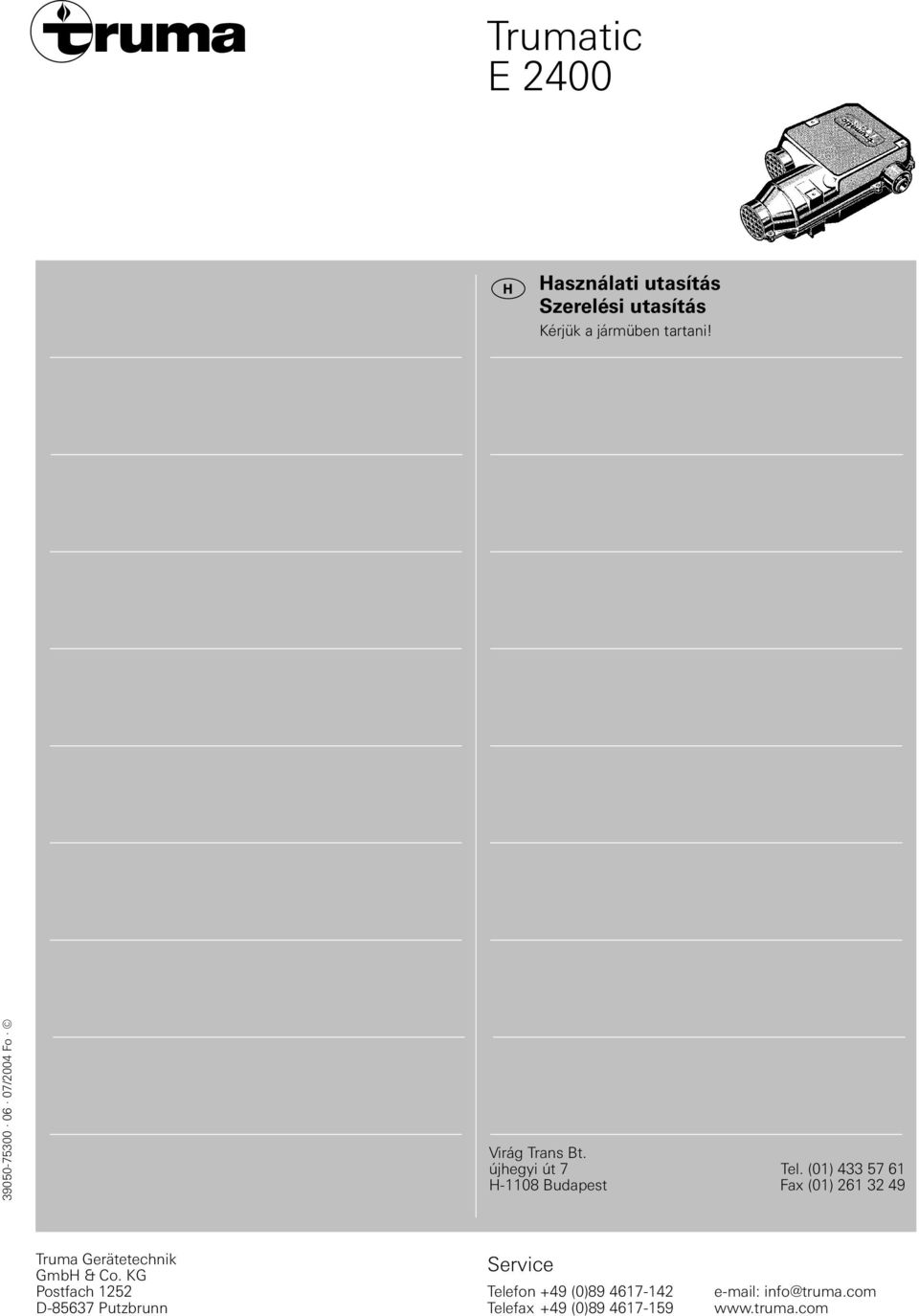 (01) 433 57 61 H-1108 Budapest Fax (01) 261 32 49 Truma Gerätetechnik GmbH & Co.