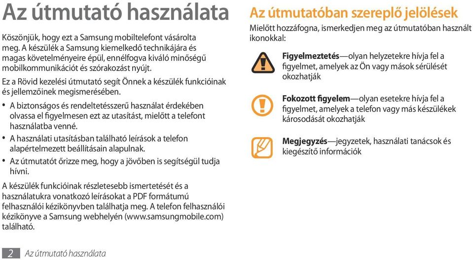 Ez a Rövid kezelési útmutató segít Önnek a készülék funkcióinak és jellemzőinek megismerésében.