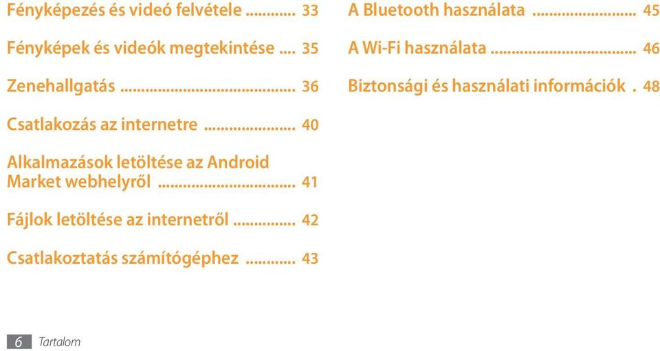 .. 46 Biztonsági és használati információk.. 48 Csatlakozás az internetre.