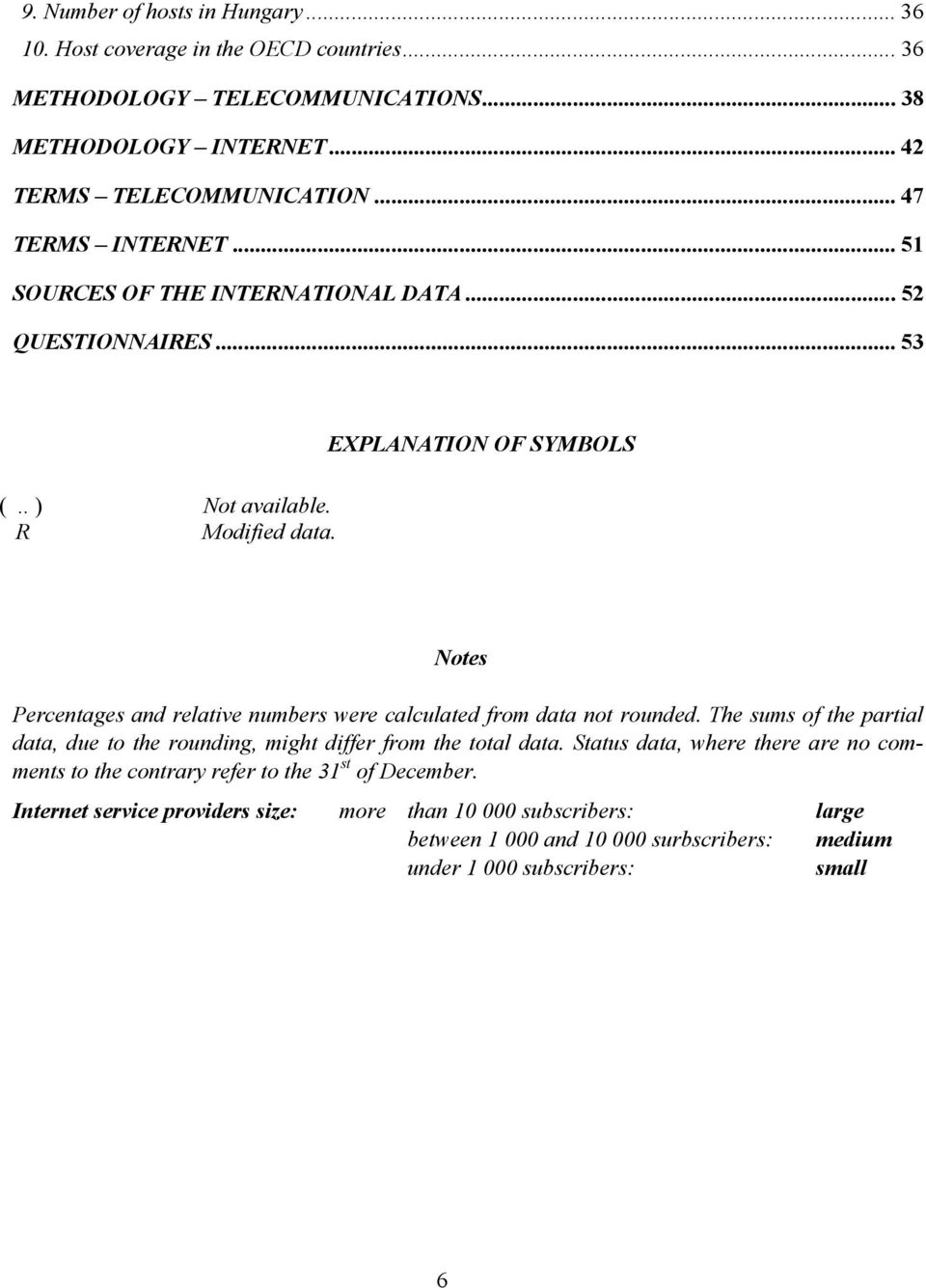 EXPLANATION OF SYMBOLS Notes Percentages and relative numbers were calculated from data not rounded.