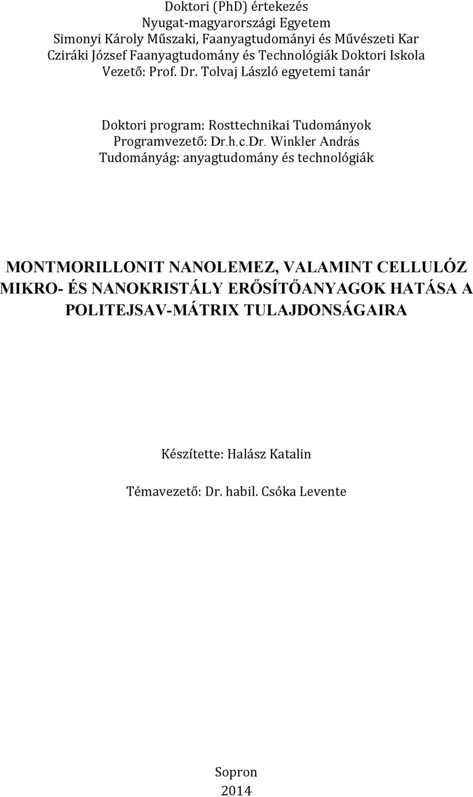 Tolvaj László egyetemi tanár Doktori program: Rosttechnikai Tudományok Programvezető: Dr.