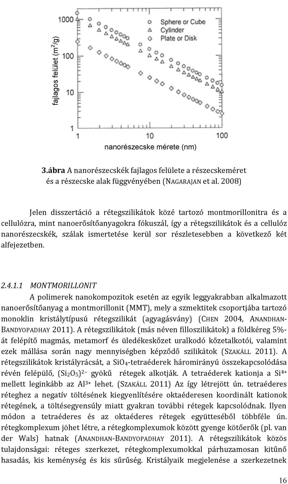 kerül sor részletesebben a következő két alfejezetben. 2.4.1.