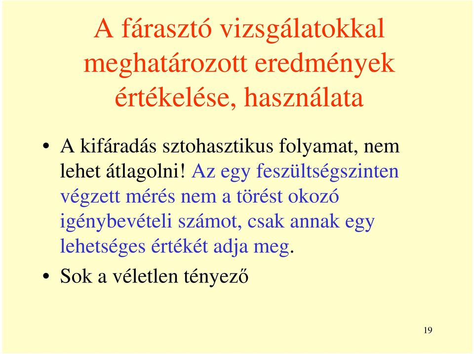 Az egy feszültségszinten végzett mérés nem a törést okozó