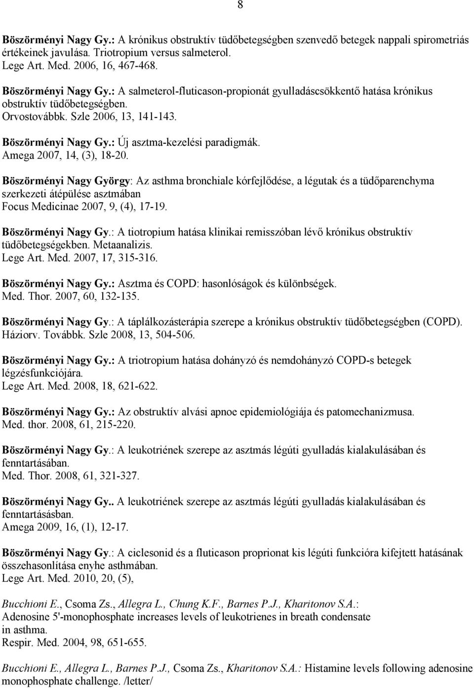 : Új asztma-kezelési paradigmák. Amega 2007, 14, (3), 18-20.