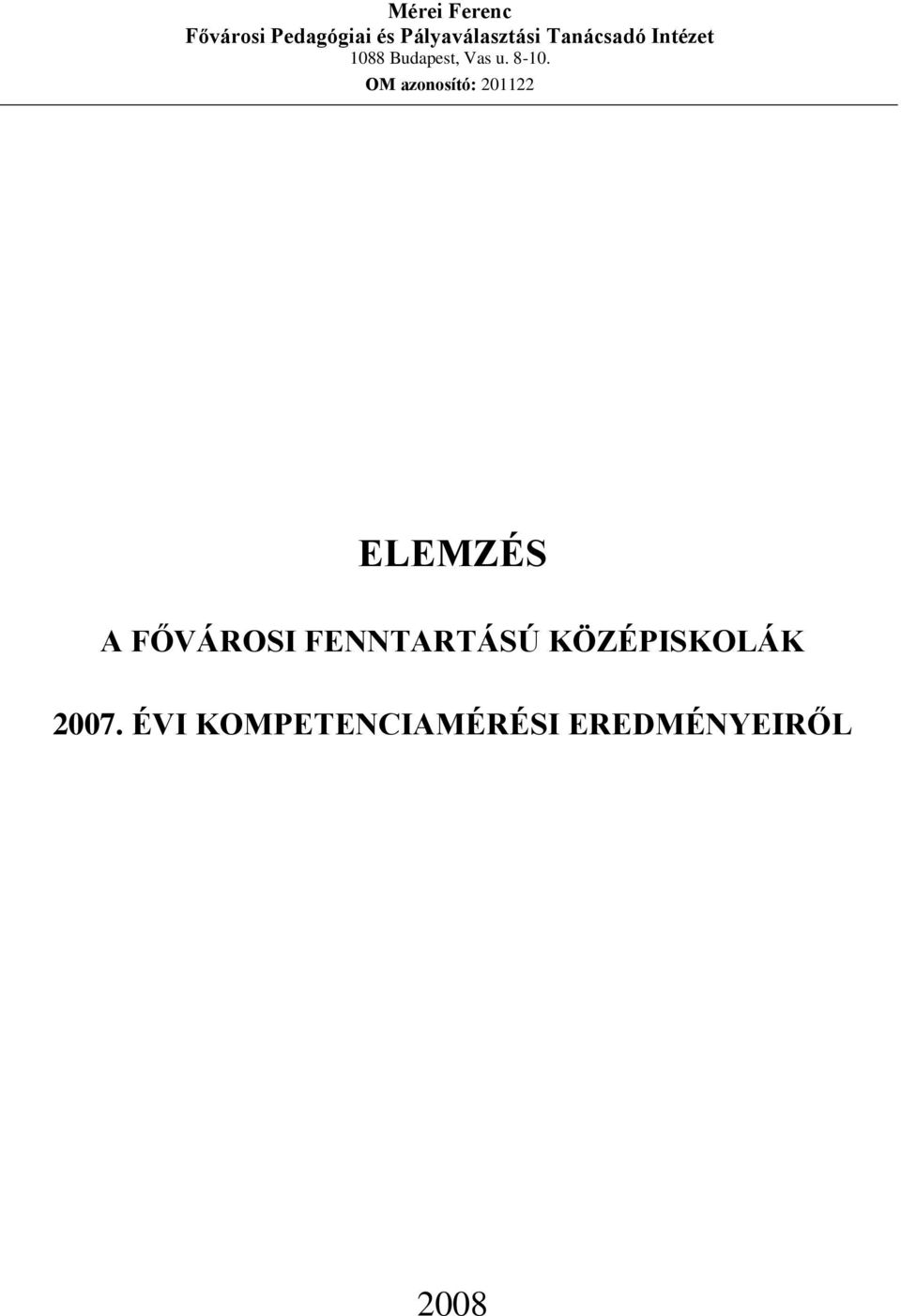 OM azonosító: 201122 ELEMZÉS A FŐVÁROSI FENNTARTÁSÚ