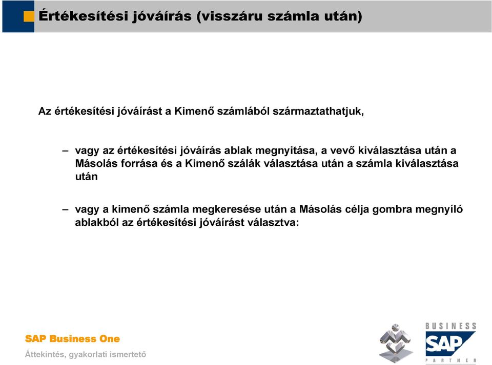 Másolás forrása és a Kimenı szálák választása után a számla kiválasztása után vagy a kimenı