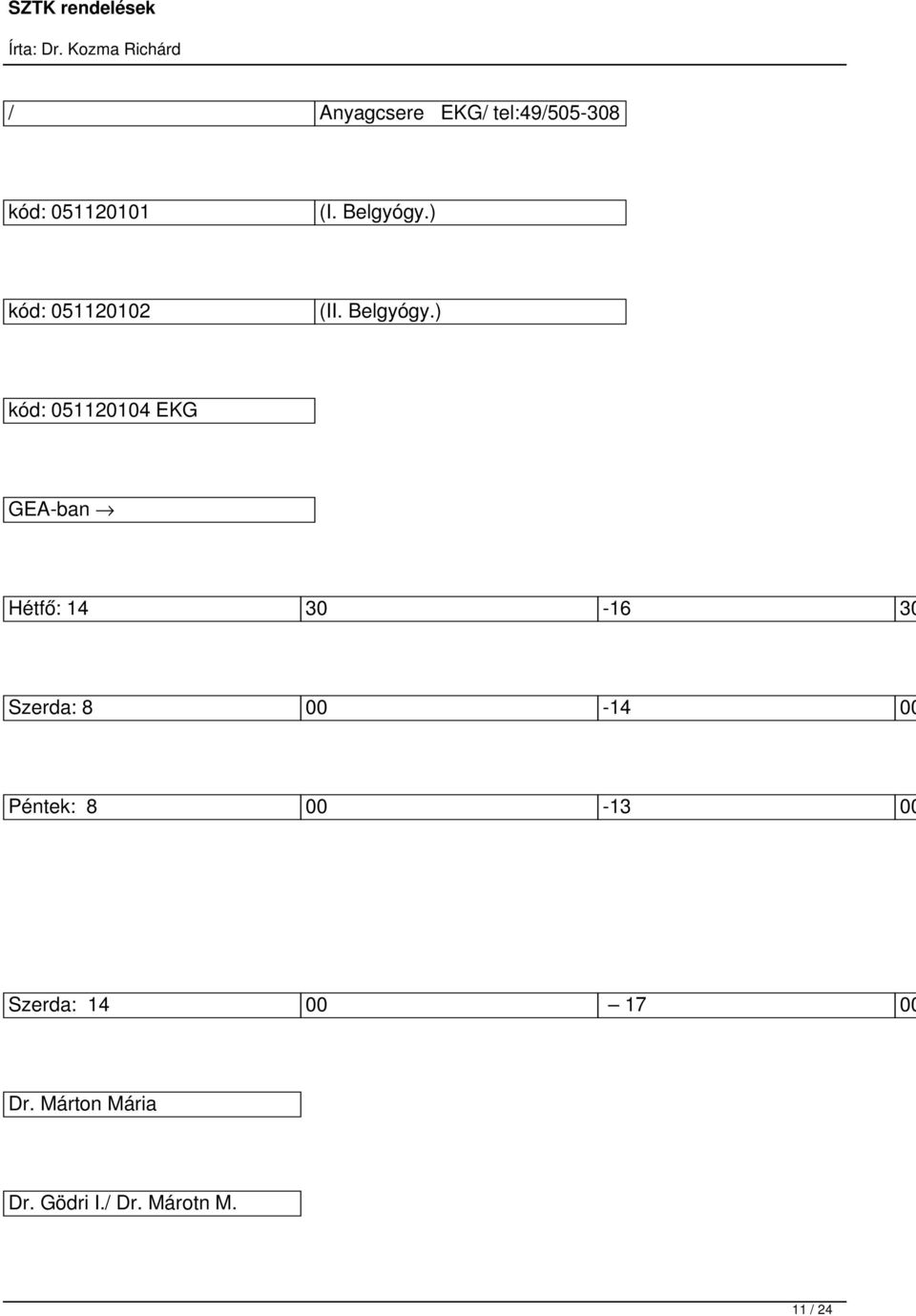 ) kód: 051120104 EKG GEA-ban Hétfő: 14 30-16 30 Szerda: 8