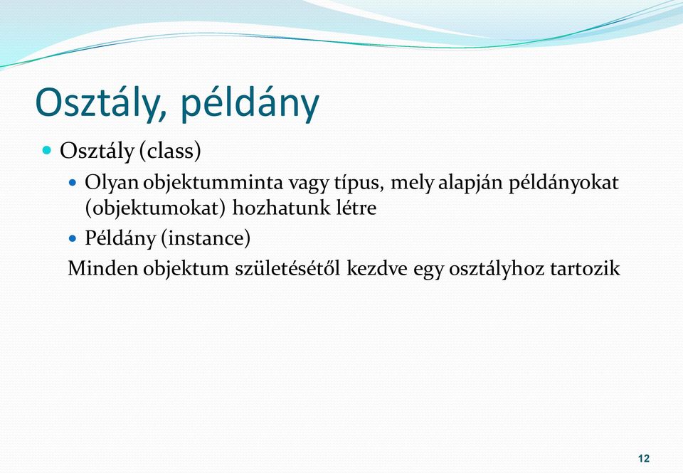 (objektumokat) hozhatunk létre Példány (instance)