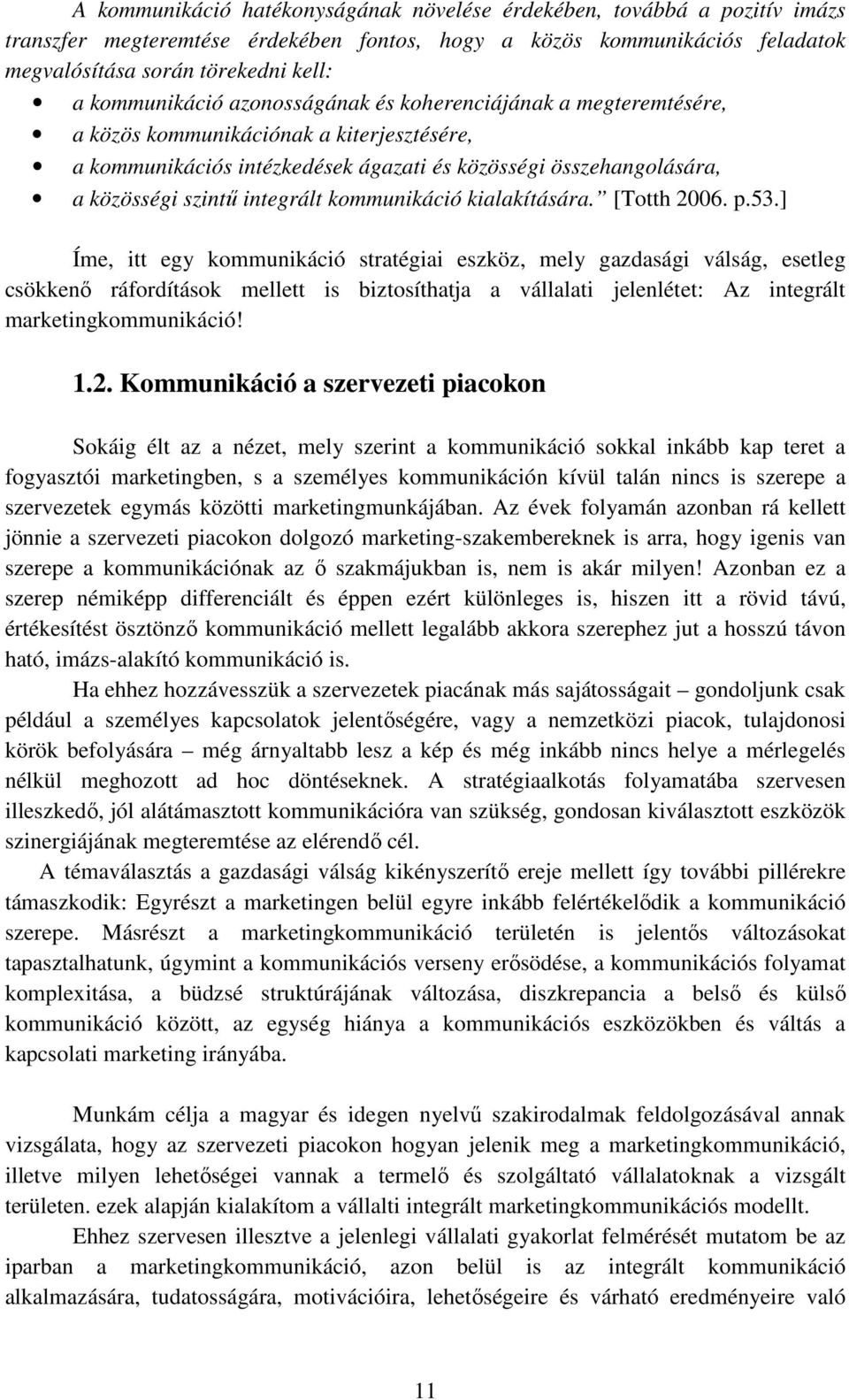 integrált kommunikáció kialakítására. [Totth 2006. p.53.