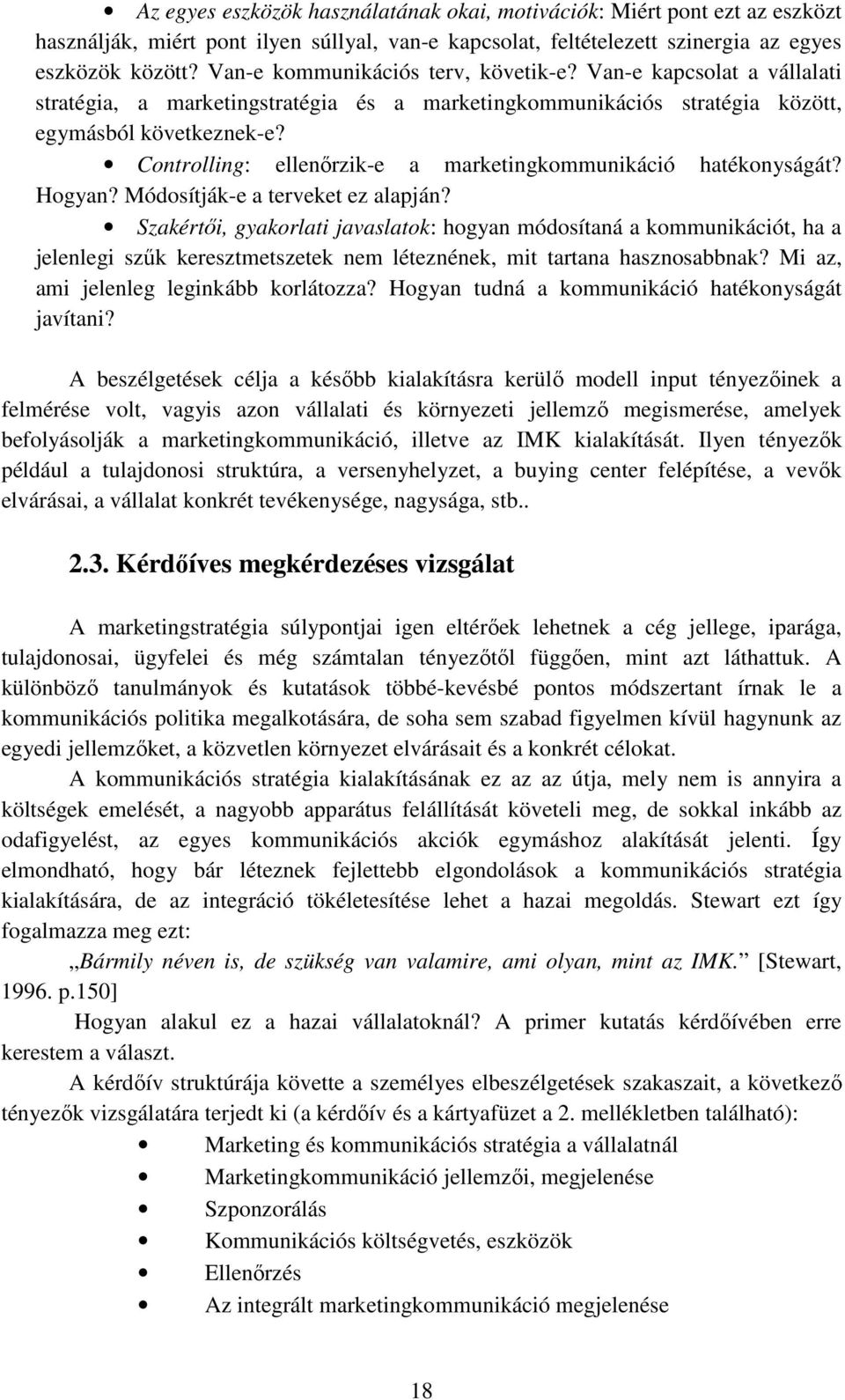 Controlling: ellenırzik-e a marketingkommunikáció hatékonyságát? Hogyan? Módosítják-e a terveket ez alapján?