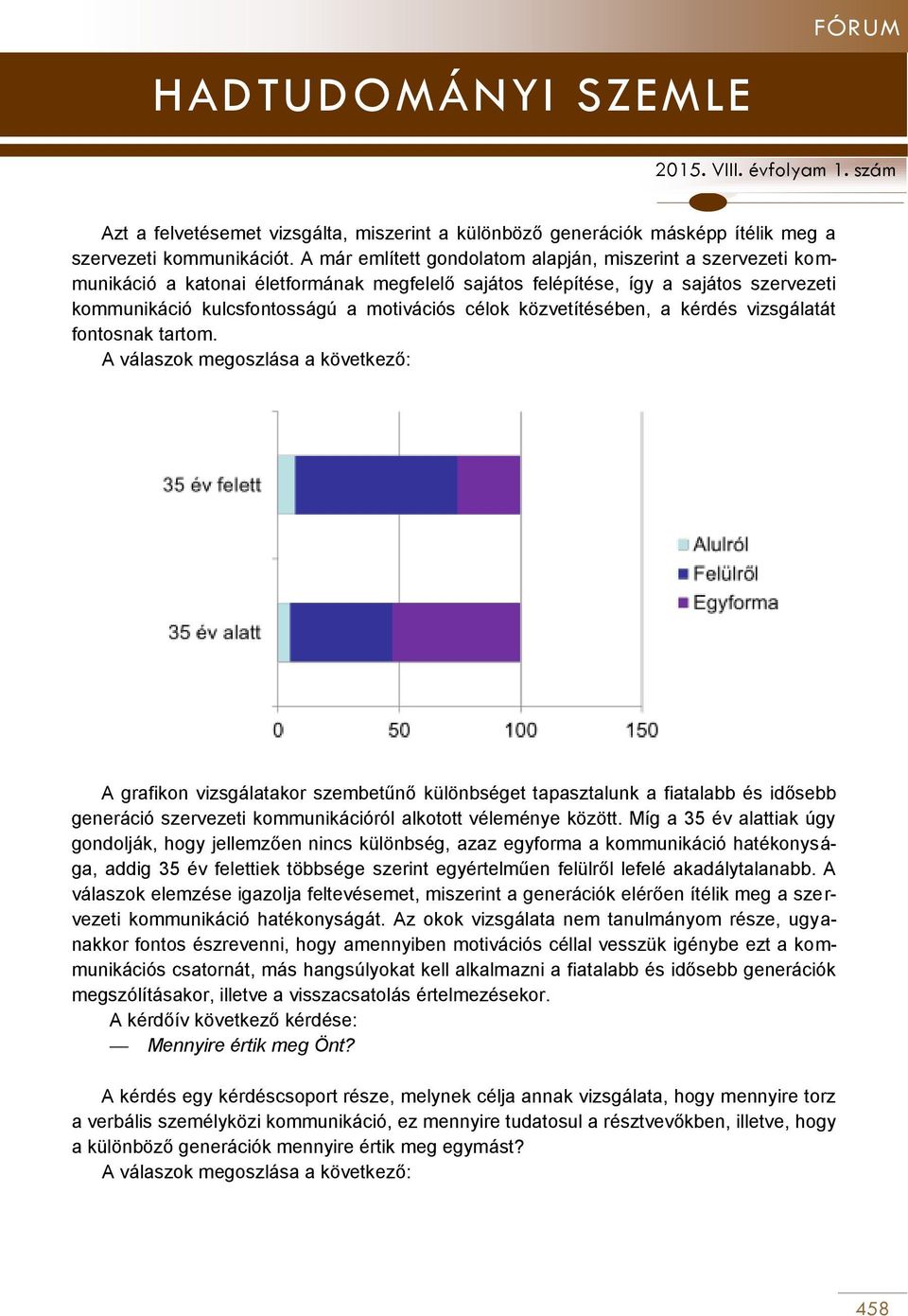 közvetítésében, a kérdés vizsgálatát fontosnak tartom.