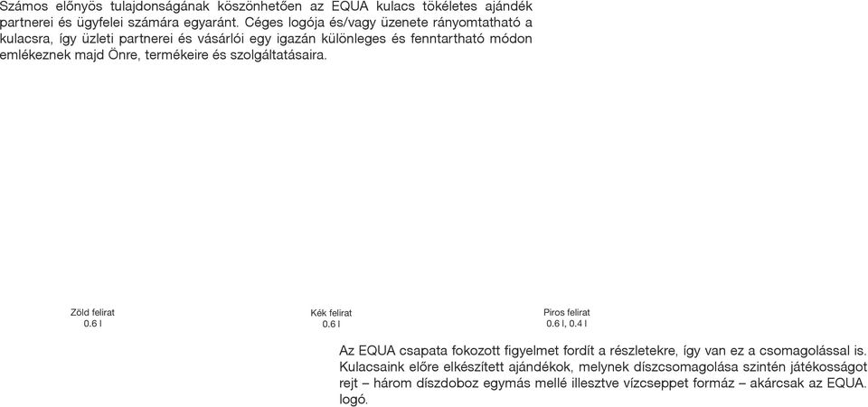 Önre, termékeire és szolgáltatásaira. Zöld felirat 0.6 l Kék felirat 0.