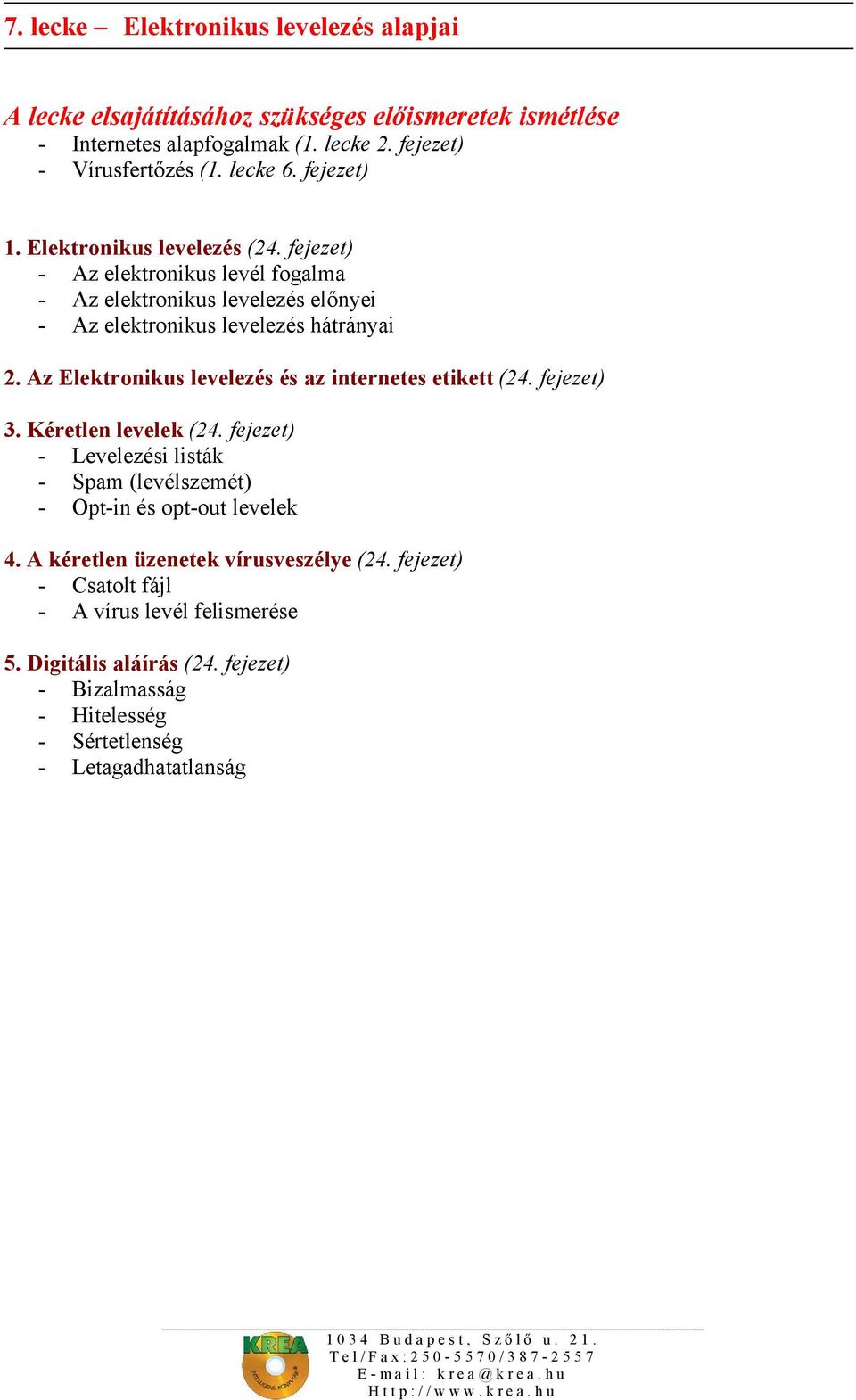 Az Elektronikus levelezés és az internetes etikett (24. fejezet) 3. Kéretlen levelek (24.