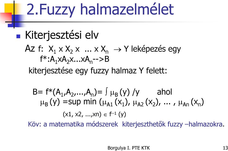 ..xa n -->B kiterjesztése egy fuzzy halmaz Y felett: B= f*(a 1,A 2,.