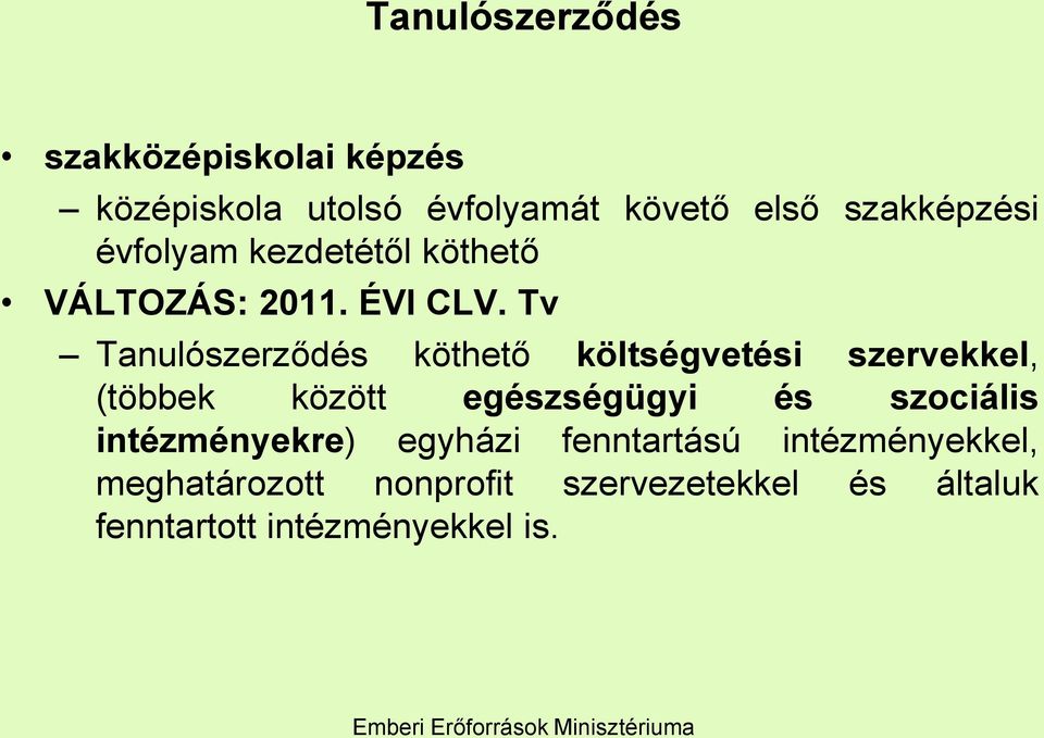 Tv Tanulószerződés köthető költségvetési szervekkel, (többek között egészségügyi és