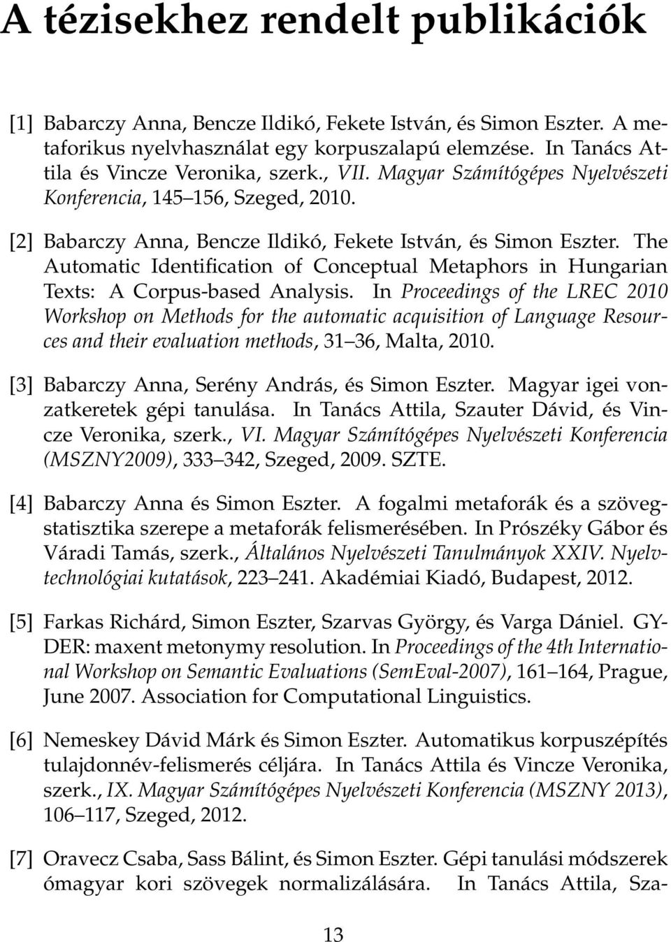 The Automatic Identification of Conceptual Metaphors in Hungarian Texts: A Corpus-based Analysis.