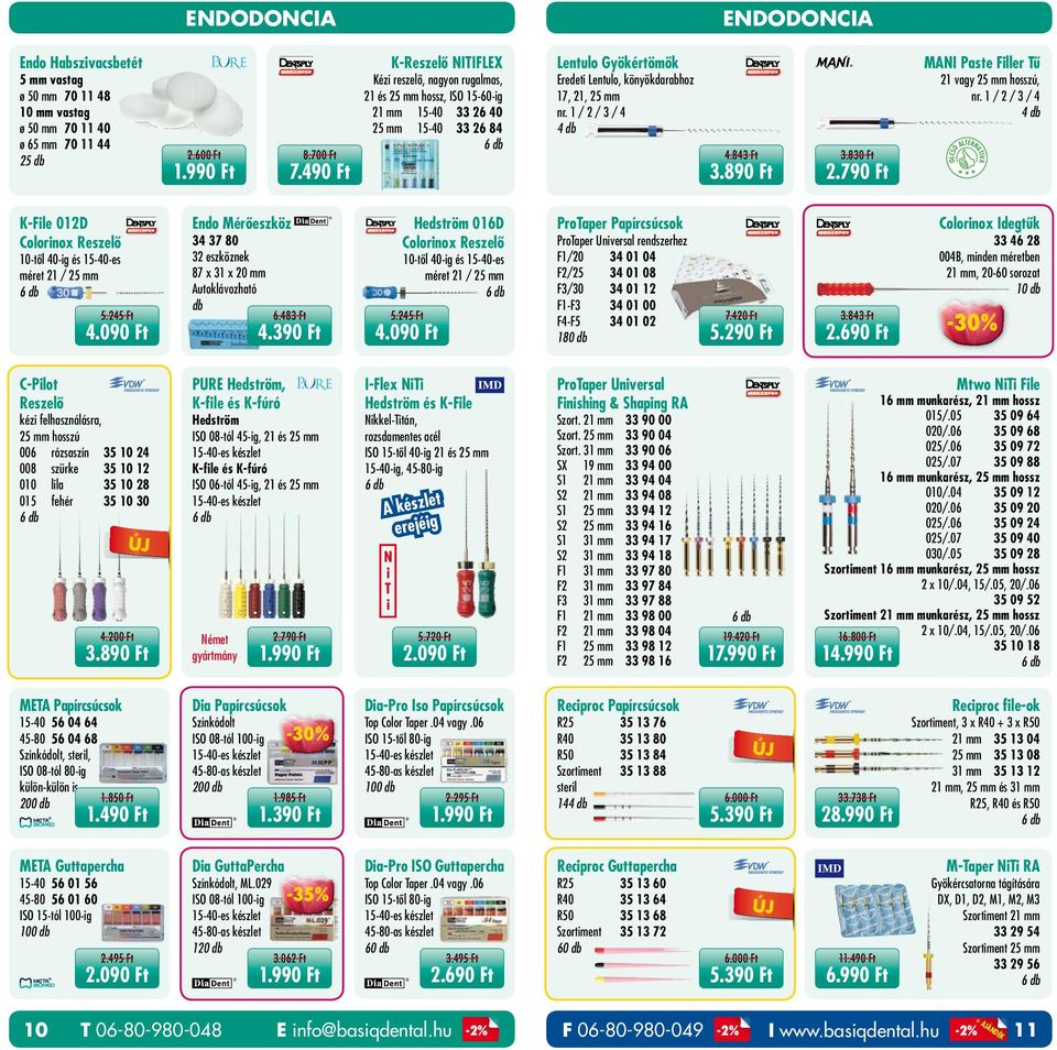 nr. 1 / 2 / 3 / 4 4 4.843 Ft 3.890 Ft 3.830 Ft 2.790 Ft MANI Paste Filler Tű 21 vagy 25 mm hosszú, nr. 1 / 2 / 3 / 4 4 K-File 012D Colorinox Reszelő 10-től 40-ig és 15-40-es méret 21 / 25 mm 6 5.
